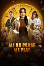 Me No Pause Me Play (2025) Hindi